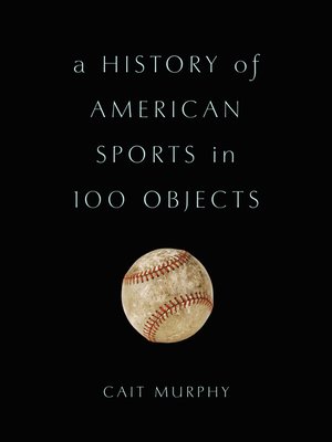 cover image of A History of American Sports in 100 Objects